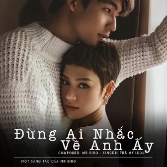 Đừng Ai Nhắc Về Anh Ấy by Tra My