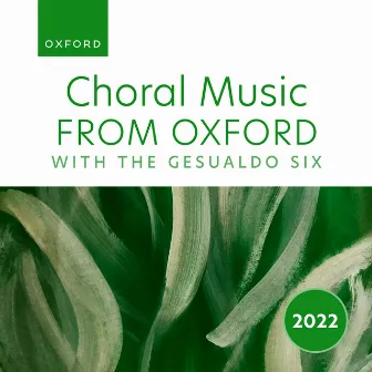 Choral Music from Oxford with The Gesualdo Six 2022 by Unknown Artist