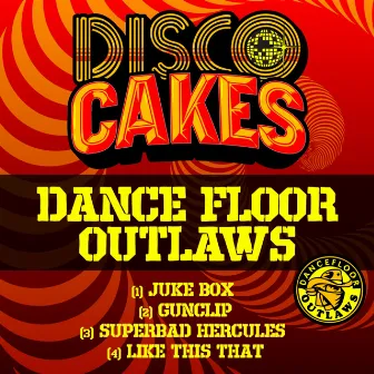 Disco Cakes, Vol. 6 by Dancefloor Outlaws