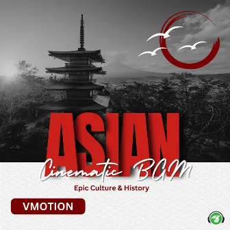 Asian Cinematic BGM: Epic Culture & History (BGM Version) by Vmotion