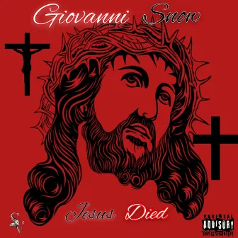 Jesus Died by GIOVANNI SNOW