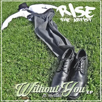 Without You - EP by Rise the Artist