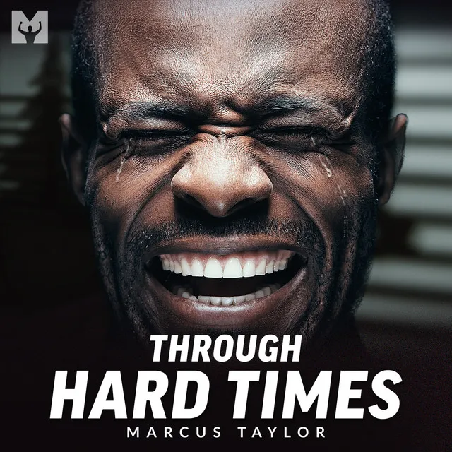 Through Hard Times (Motivational Speech)