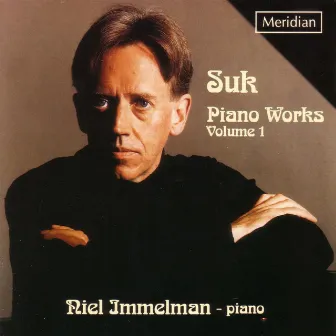 Suk: Piano Works, Vol. 1 by Niel Immelman