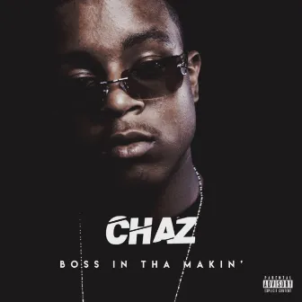 Boss in Tha Makin' by Chaz