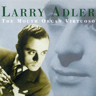 The Mouth Organ Virtuoso by Larry Adler