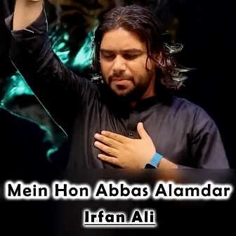 Mein Hon Abbas Alamdar by Irfan Ali