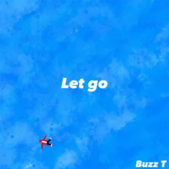 Let Go by Buzz T