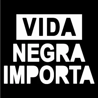 VIDA NEGRA IMPORTA by Baruc