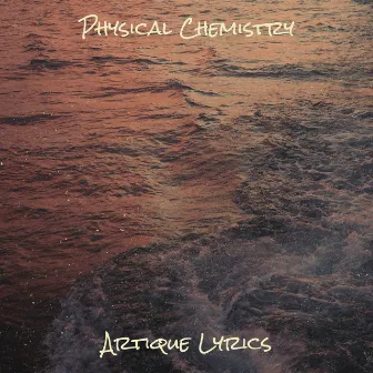 Physical Chemistry by Artique Lyrics