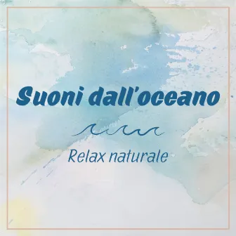 Suoni dall'oceano - relax naturale by Suoni Naturali