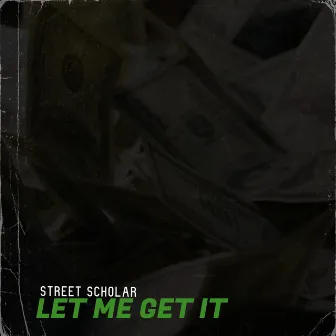 Let Me Get It by Street Scholar