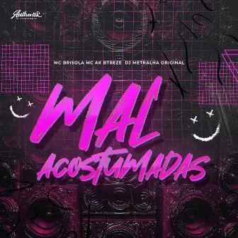 Mal Acostumadas by MC AK BTREZE