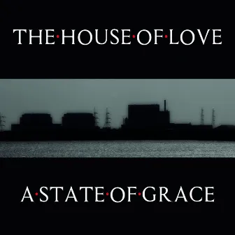 A State Of Grace by The House of Love