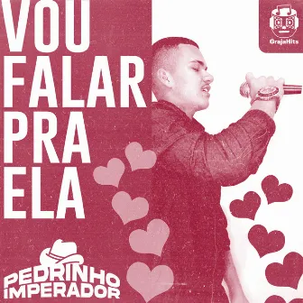 Vou Falar pra Ela by Pedrinho Imperador