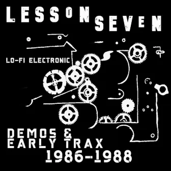 Demos & Early Trax 1986-1988 (extended) by Lesson Seven