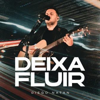 Deixa Fluir (Ao Vivo) by Diego Natan