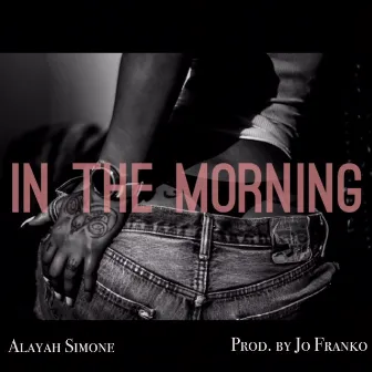 In The Morning by Alayah Simone