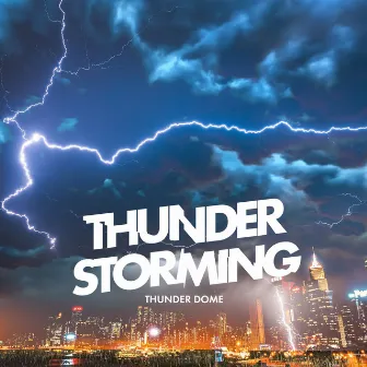 Thunder Storming by Thunder Dome