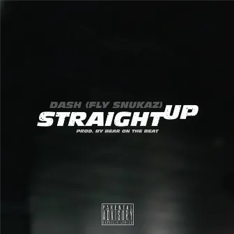 Straight Up by Dash (Fly Snukaz)