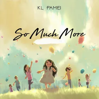 So Much More by KL Pamei