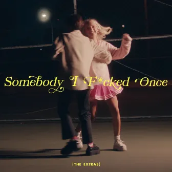 Somebody I F*cked Once (The Extras) by Zolita