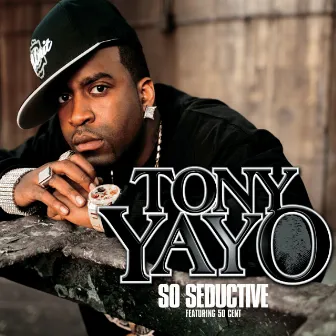 So Seductive by Tony Yayo