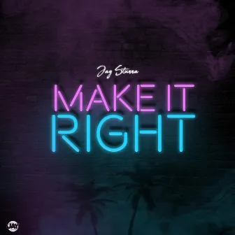 Make It Right by Jay Stunna