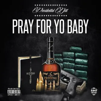 Pray for Yo Baby by Presidential Dirt