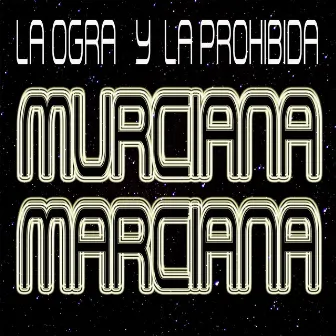 Murciana Marciana by La Prohibida