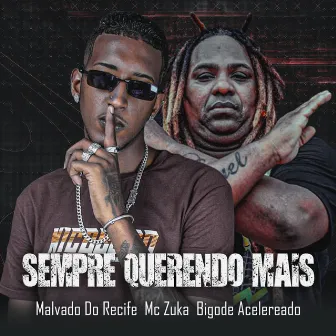 Sempre Querendo Mais by MC Zuka