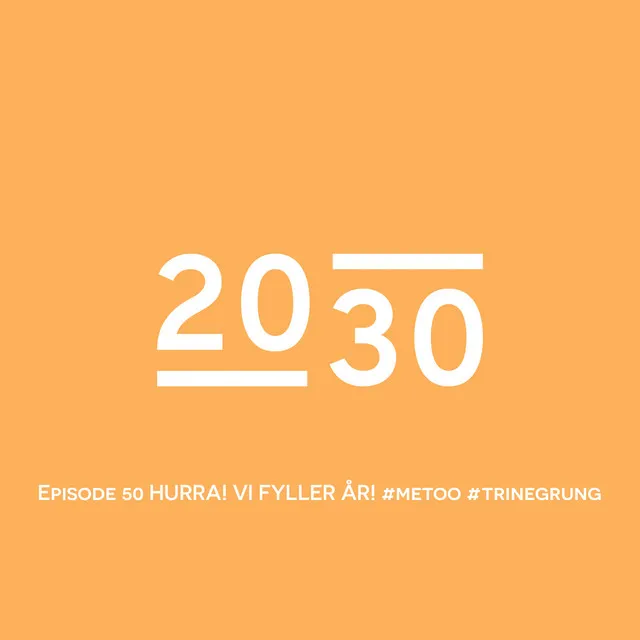 Episode 50 HURRA! VI FYLLER ÅR! #metoo #trinegrung