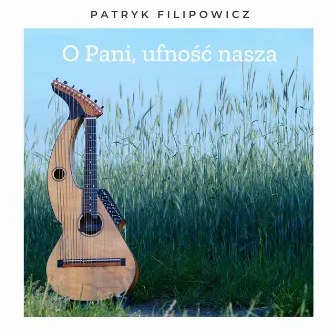 O Pani, ufność nasza by Patryk Filipowicz