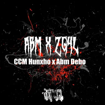 Abm x ZG4L by Ccm Hunxho