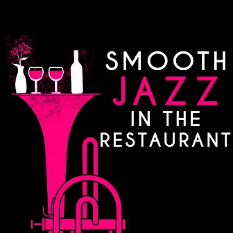 Smooth Jazz in the Restaurant by Italian Restaurant Music of Italy