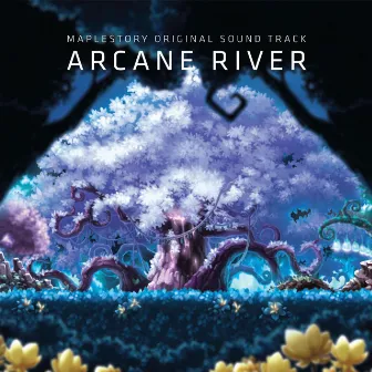 MapleStory : Arcane River (Crowdfunding Version) [Original Game Soundtrack] by Asteria