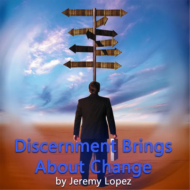 Discernment Brings About Change