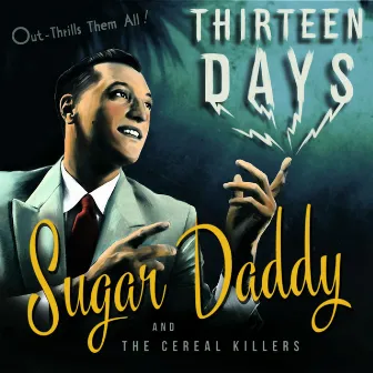 Thirteen Days by Sugar Daddy and the Cereal Killers