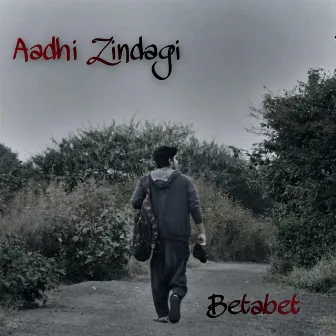 Aadhi Zindagi by Betabet