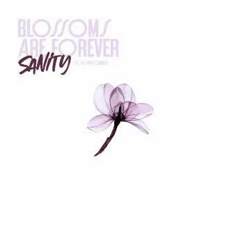 Blossoms are Forever by SANITY