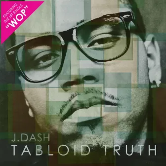 Tabloid Truth by J. Dash