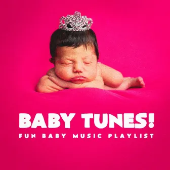 Baby Tunes! - Fun Baby Music Playlist by The Nursery Rhyme Players