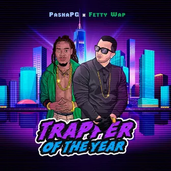 Trapper of The Year (feat. Fetty Wap) by PashaPG