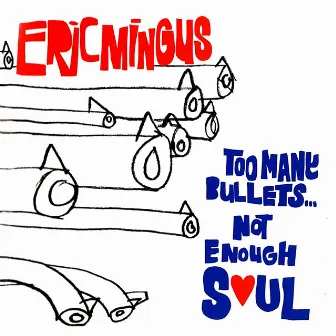 Too Many Bullets... Not Enough Soul by Eric Mingus