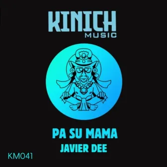 Pa Su Mama by Javier Dee