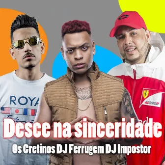 Desce na Sinceridade by DJ Impostor