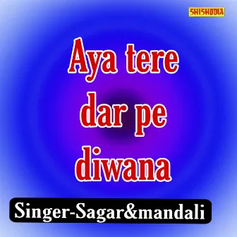 Aya Tere Dar Pe Diwana by Mandali