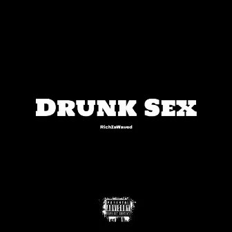 Drunk Sex by RichIsWaved