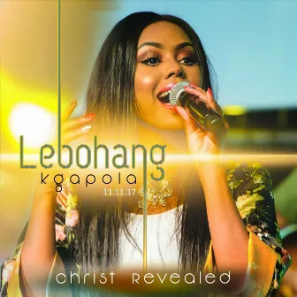 Christ Revealed (Live) by Lebohang Kgapola