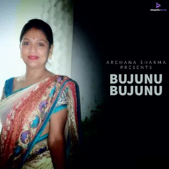 Bujunu Bujunu by Archana Sharma